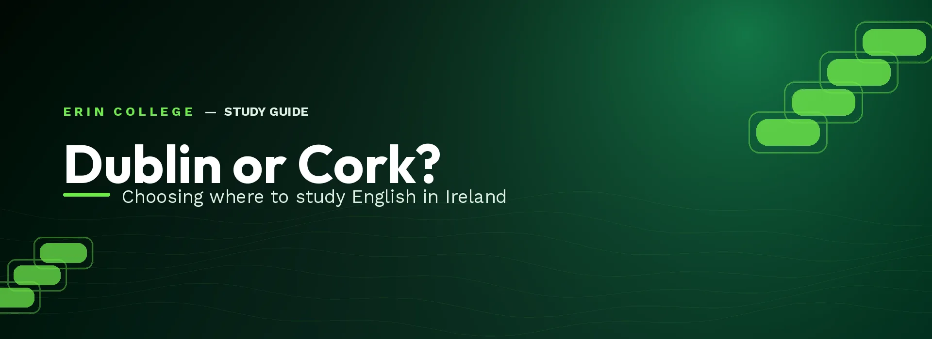 Dublin or Cork — choosing where to study English in Ireland, Erin College