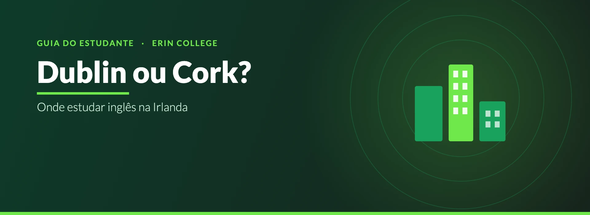 Dublin ou Cork: onde estudar inglês na Irlanda — Erin College